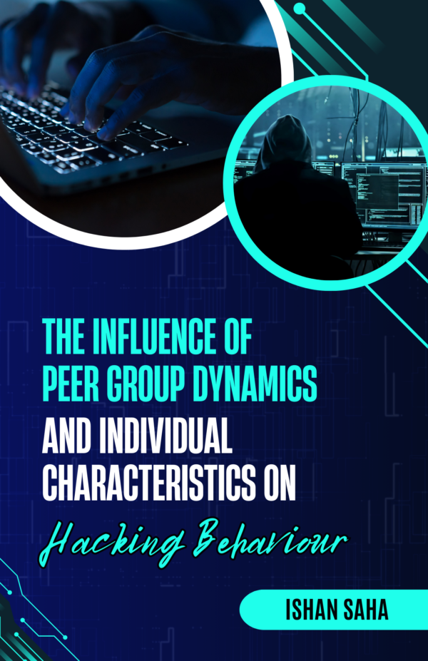 The Influence of Peer Group Dynamics and individual characteristics on Hacking Behaviour