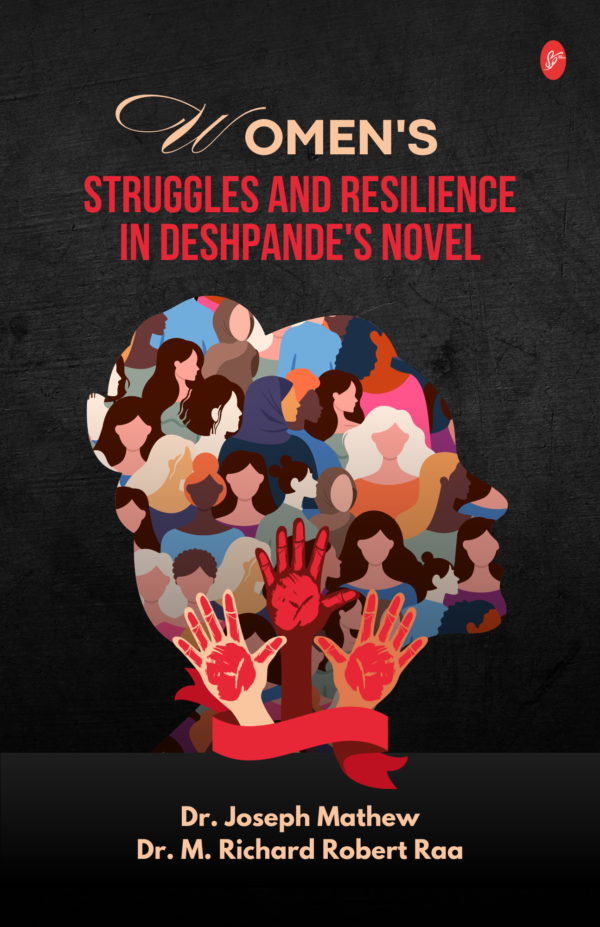 Women's Struggles and Resilience in Deshpande's Novel